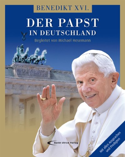 Benedikt XVI. - Der Papst in Deutschland: Begleitet von Michael Hesemann - Michael Hesemann