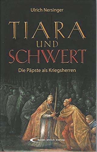 Beispielbild fr Tiara und Schwert Die Ppste als Kriegsherren zum Verkauf von nova & vetera e.K.