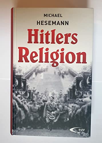 Hitlers Religion. Die fatale Heilslehre des Nationalsozialismus - Hesemann, Michael