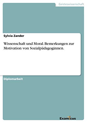 Stock image for Wissenschaft und Moral. Bemerkungen zur Motivation von Sozialpadagoginnen. for sale by Chiron Media