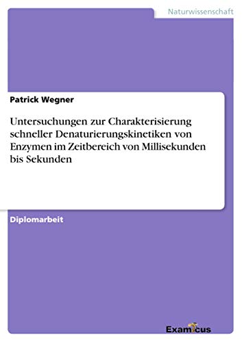 9783867466455: Untersuchungen zur Charakterisierung schneller Denaturierungskinetiken von Enzymen im Zeitbereich von Millisekunden bis Sekunden