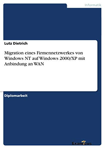 9783867467216: Migration eines Firmennetzwerkes von Windows NT auf Windows 2000/XP mit Anbindung an WAN