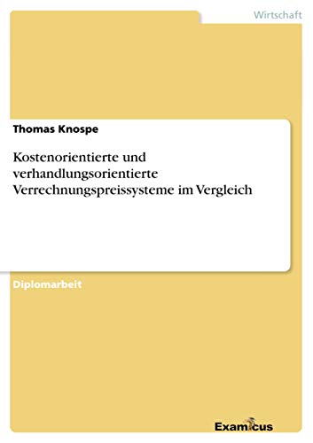 9783867467223: Kostenorientierte und verhandlungsorientierte Verrechnungspreissysteme im Vergleich