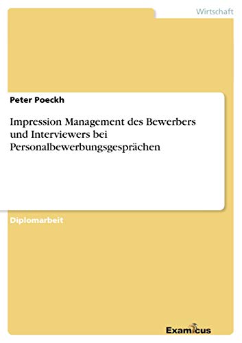 Stock image for Impression Management des Bewerbers und Interviewers bei Personalbewerbungsgespr�chen for sale by Chiron Media