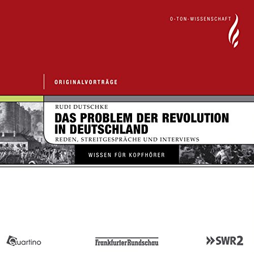 Das Problem der Revolution in Deutschland - Reden, Streitgespräche und Interviews - Rudi Dutschke