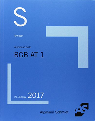 Skript BGB AT 1 2017 - Alpmann, Josef A. und Jan Stefan Lüdde