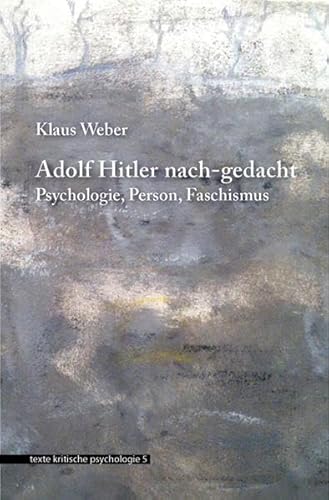Beispielbild fr Adolf Hitler nach-gedacht: Psychologie. Person. Faschismus zum Verkauf von medimops