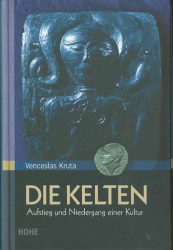 Die Kelten : Aufstieg und Niedergang einer Kultur - Kruta, Venceslas