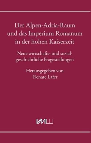 Stock image for Der Alpen-Adria-Raum und das Imperium Romanum in der hohen Kaiserzeit for sale by Blackwell's