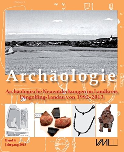 Beispielbild für Archäologische Neuentdeckungen im Landkreis Dingolfing-Landau von 1992-2011. zum Verkauf von SKULIMA Wiss. Versandbuchhandlung