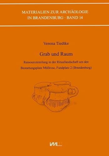 Stock image for Grab und Raum: Ressourcenteilung in der Rituallandschaft um den Bestattungsplatz Mllrose, Fundplatz 2 (Brandenburg) for sale by Revaluation Books