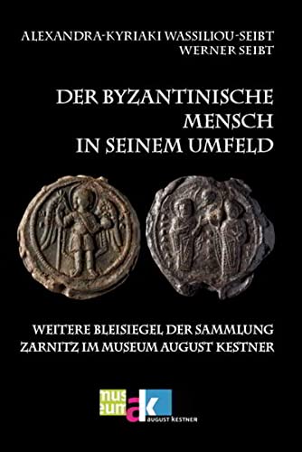 9783867574570: Der byzantinische Mensch in seinem Umfeld: Weitere Bleisiegel der Sammlung Zarnitz im Museum August Kestner
