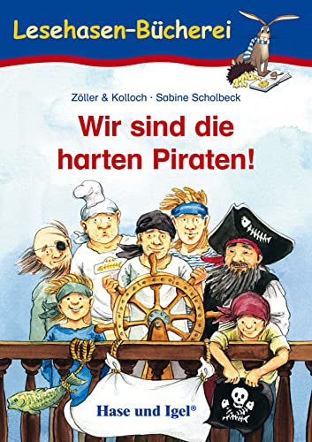 Wir sind die harten Piraten!: Schulausgabe - Zöller & Kolloch