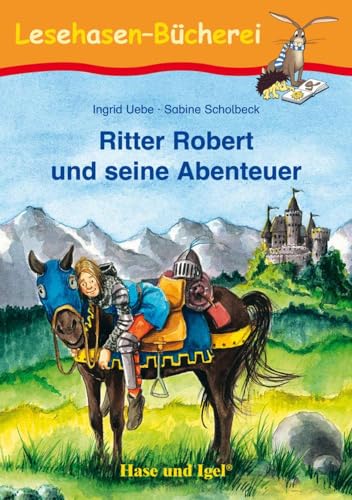 Ritter Robert und seine Abenteuer : Schulausgabe - Ingrid Uebe