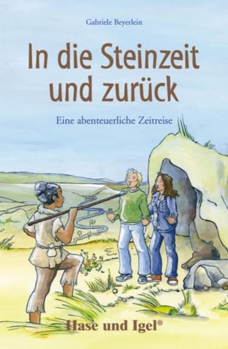 Beispielbild fr In die Steinzeit und zurck: Schulausgabe zum Verkauf von medimops