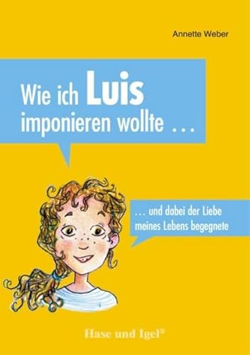 Imagen de archivo de Wie ich Luis imponieren wollte .: . und dabei der Liebe meines Lebens begegnete a la venta por medimops