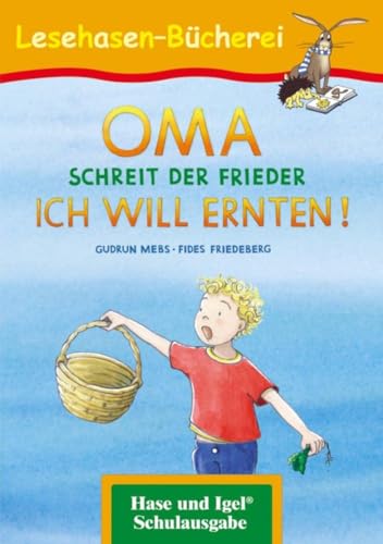 Beispielbild fr OMA, schreit der Frieder. ICH WILL ERNTEN!: Schulausgabe (Lesehasen-Bcherei) zum Verkauf von medimops