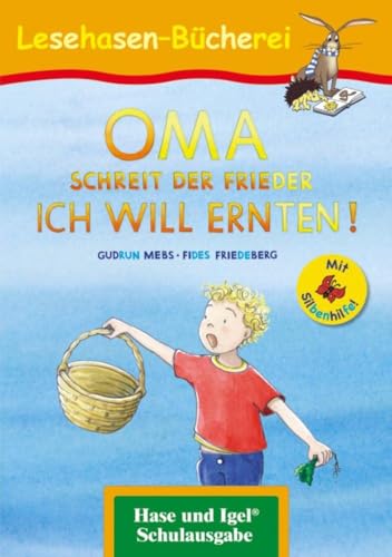 9783867602655: OMA, schreit der Frieder. ICH WILL ERNTEN! / Silbenhilfe. Schulausgabe