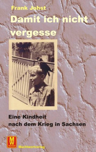 Beispielbild fr Damit ich nicht vergesse: Eine Kindheit nach dem Krieg in Sachsen zum Verkauf von Gabis Bcherlager