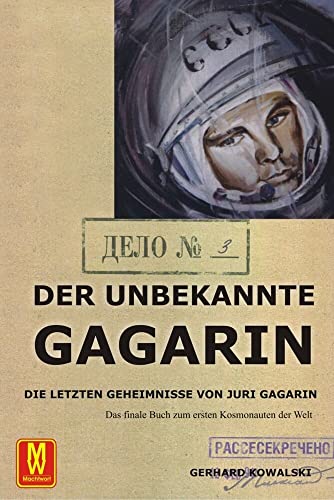 9783867611374: Der unbekannte Gagarin: Die letzten Geheimnisse von Juri Gagarin