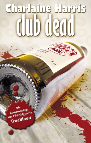 Stock image for Club Dead: True Blood 3: Ein skurriler Vampir-Krimi aus den Sdstaaten for sale by medimops