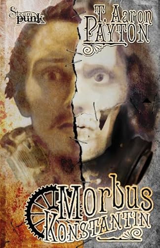 Morbus Konstantin: Ein Steampunk-Roman - Payton, T. Aaron