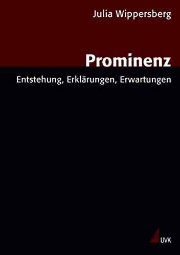 9783867640060: Prominenz: Entstehung, Erklrungen, Erwartungen (Forschungsfeld Kommunikation)