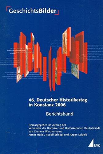 Beispielbild fr GeschichtsBilder: 46. Deutscher Historikertag in Konstanz vom 19. bis 22. September 2006. Berichtsband zum Verkauf von medimops