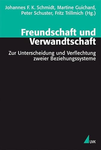 Stock image for Freundschaft und Verwandtschaft: Zur Unterscheidung und Verflechtung zweier Beziehungssysteme Theor for sale by medimops