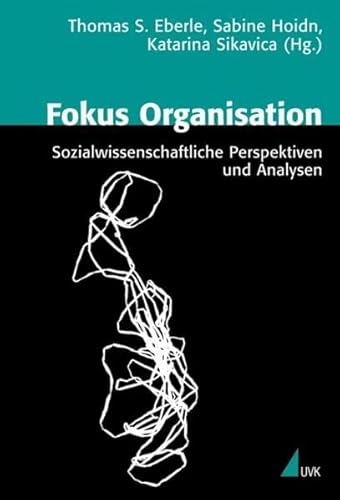 Stock image for Fokus Organisation. Sozialwissenschaftliche Perspektiven und Analysen. for sale by Antiquariat Luechinger
