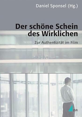 Stock image for Der schne Schein des Wirklichen: Zur Authentizitt im Film (Kommunikation audiovisuell) for sale by medimops