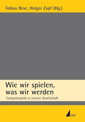 Beispielbild fr Wie wir spielen, was wir werden: Computerspiele in unserer Gesellschaft zum Verkauf von medimops