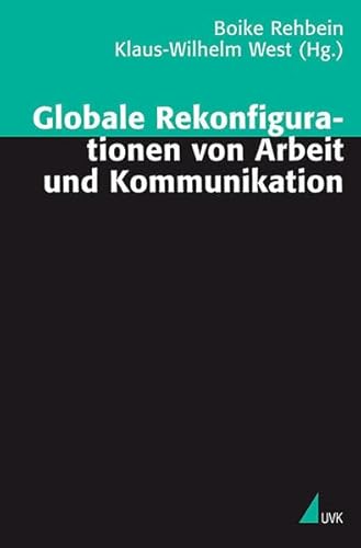Stock image for Globale Rekonfigurationen von Arbeit und Kommunikation. [Festschrift zum 60. Geburtstag von Hermann Schwengel], for sale by modernes antiquariat f. wiss. literatur