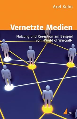 Stock image for Vernetzte Medien: Nutzung und Rezeption am Beispiel von 'World of Warcraft' for sale by medimops