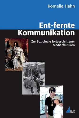 9783867642057: Ent-fernte Kommunikation: Zur Soziologie fortgeschrittener Medienkulturen