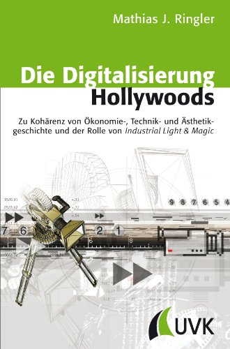 Stock image for Die Digitalisierung Hollywoods: Zu Kohrenz von konomie-, Technik- und sthetikgeschichte und der Rolle von Industrial Light & Magic for sale by medimops