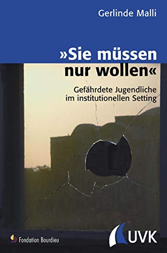 Imagen de archivo de Sie mssen nur wollen: Gefhrdete Jugendliche im institutionellen Setting a la venta por medimops