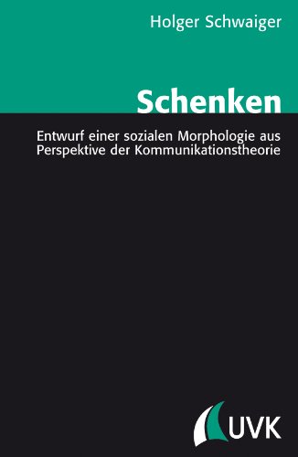 Beispielbild für Schenken: Entwurf einer sozialen Morphologie aus Perspektive der Kommunikationstheorie zum Verkauf von medimops