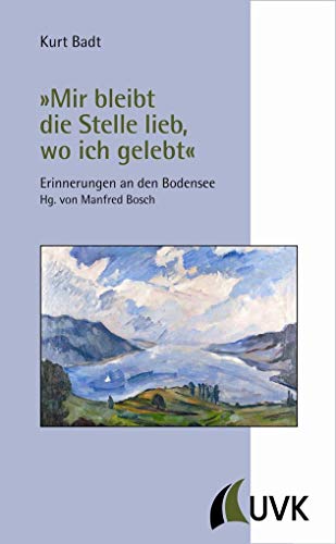 Imagen de archivo de Mir bleibt die Stelle lieb, wo ich gelebt. Erinnerungen an den Bodensee, herausgegeben von Manfred Bosch. Kultur und Geschichte des Bodenseekreises . Kultur und Geschichte des Bodenseekreises 2 a la venta por medimops