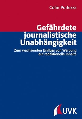 Stock image for Gefhrdete journalistische Unabhngigkeit. Zum wachsenden Einfluss von Werbung auf redaktionelle Inhalte for sale by medimops