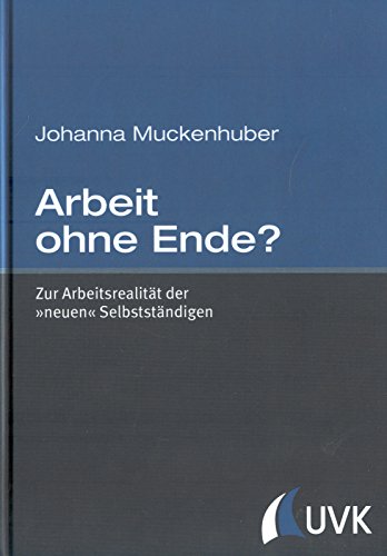 Beispielbild fr Arbeit ohne Ende? Zur Arbeitsrealitt der "neuen" Selbstndigen." zum Verkauf von Eugen Friedhuber KG