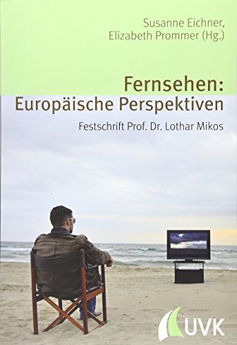 9783867645188: Fernsehen: Europische Perspektiven. Festschrift Prof. Dr. Lothar Mikos