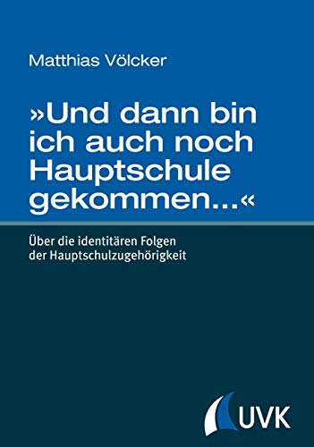 9783867645430: Und dann bin ich auch noch Hauptschule gekommen.... ber die identitren Folgen der Hauptschulzugehrigkeit