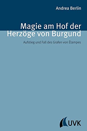 9783867646352: Magie am Hof der Herzge von Burgund: Aufstieg und Fall des Grafen von tampes