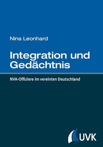 Imagen de archivo de Integration und Gedchtnis : NVA-Offiziere im vereinigten Deutschland a la venta por Buchpark