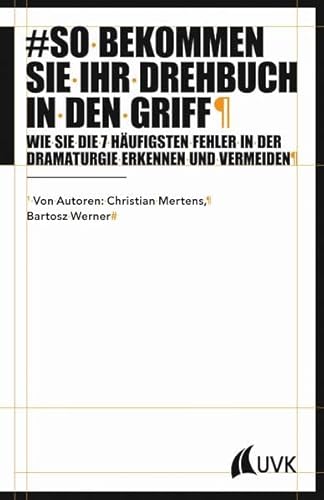 Stock image for So bekommen Sie Ihr Drehbuch in den Griff. Wie Sie die 7 hufigsten Fehler in der Dramaturgie erkennen und vermeiden (Praxis Film) for sale by medimops