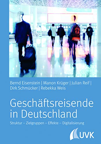 9783867648332: Geschftsreisende in Deutschland: Struktur - Zielgruppen - Effekte - Digitalisierung