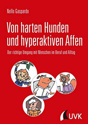 9783867648349: Von harten Hunden und hyperaktiven Affen. Der richtige Umgang mit Menschen im Beruf und Alltag