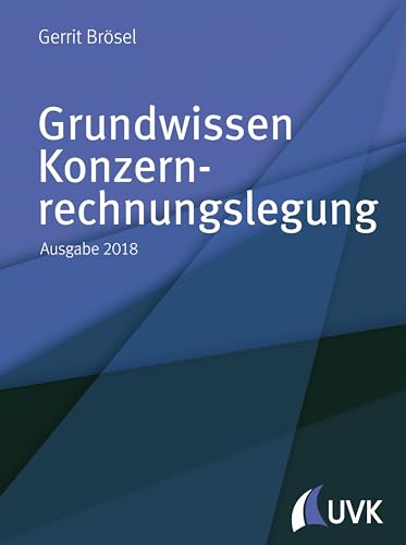 Stock image for Grundwissen Konzernrechnungslegung. Ausgabe 2018 for sale by medimops