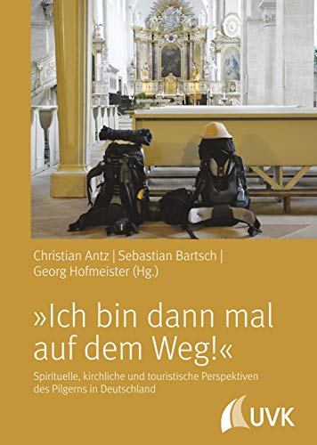 Stock image for Ich bin dann mal auf dem Weg!: Spirituelle, kirchliche und touristische Perspektiven des Pilgerns in Deutschland for sale by GF Books, Inc.